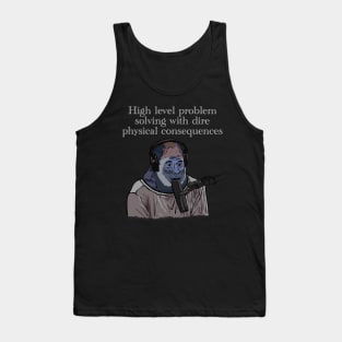 High level problem solving with dire physical consequences Gorilla Joe Rogan Tank Top